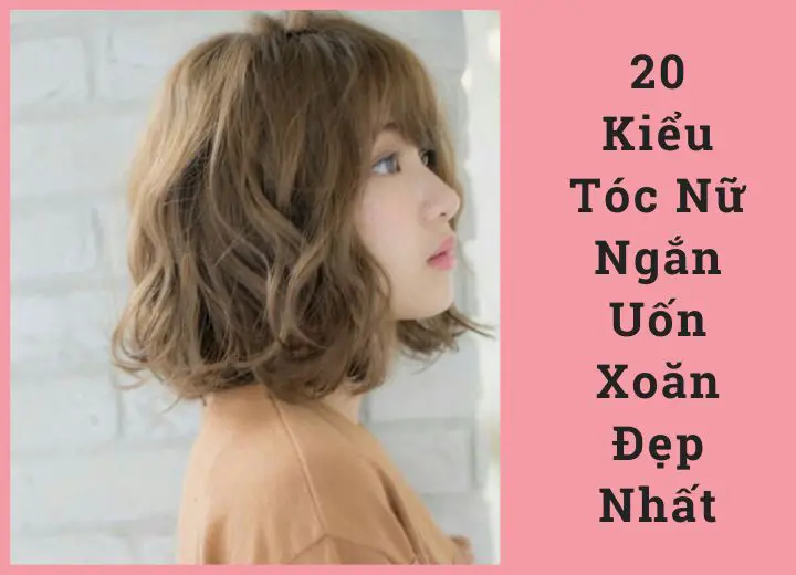 50 Kiểu tóc xoăn ngắn đẹp nhất 2023  TRẦN HƯNG ĐẠO
